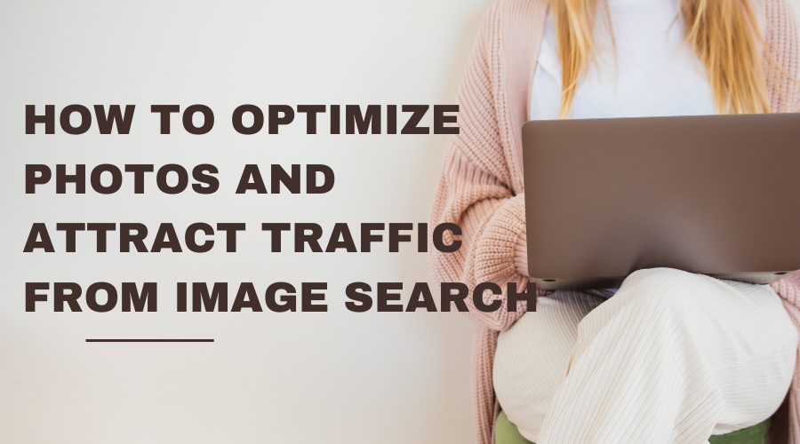 how-to-optimize-photos-and-attract-traffic-from-image-search